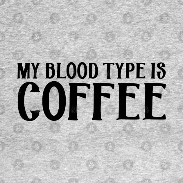 My Blood Type is Coffee by PeppermintClover